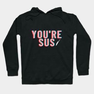 You're SUS Fun and Funny Gamer Gift Design Hoodie